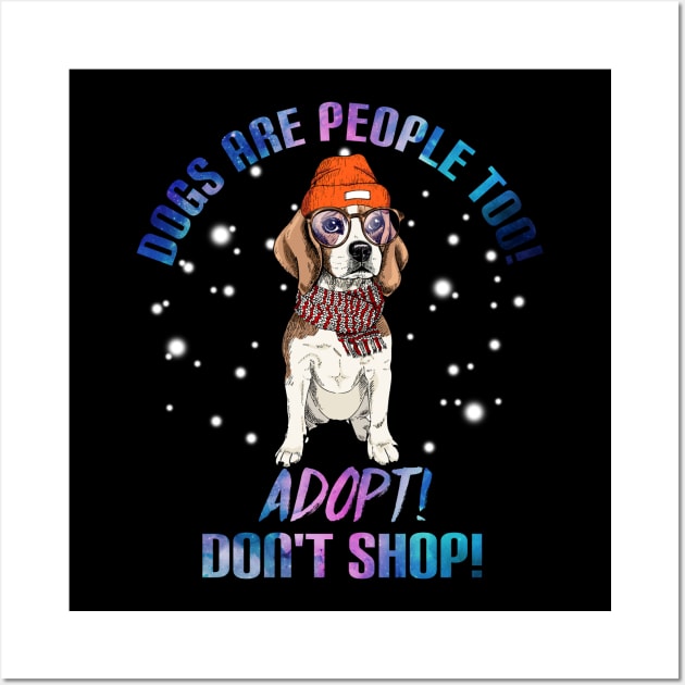 Dogs Are People Too T-Shirt For Dog Lovers Beagle Wall Art by TeeAbe